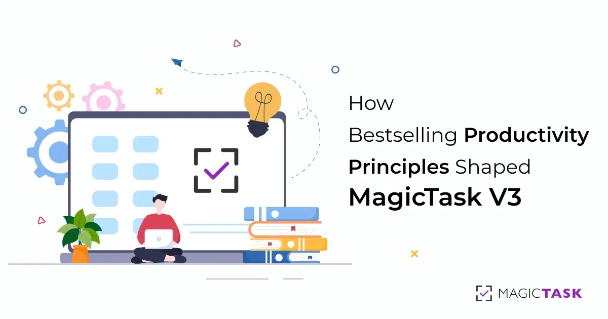 How Productivity Principles Shaped MagicTask V3