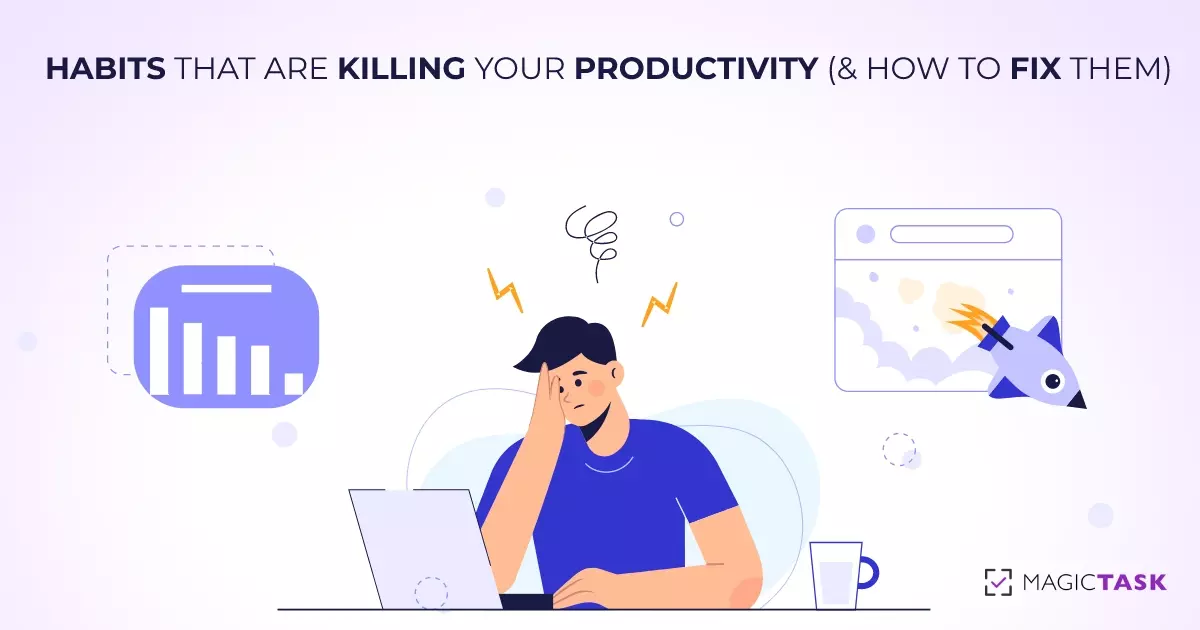 Habits Killing Productivity and How to Fix Them