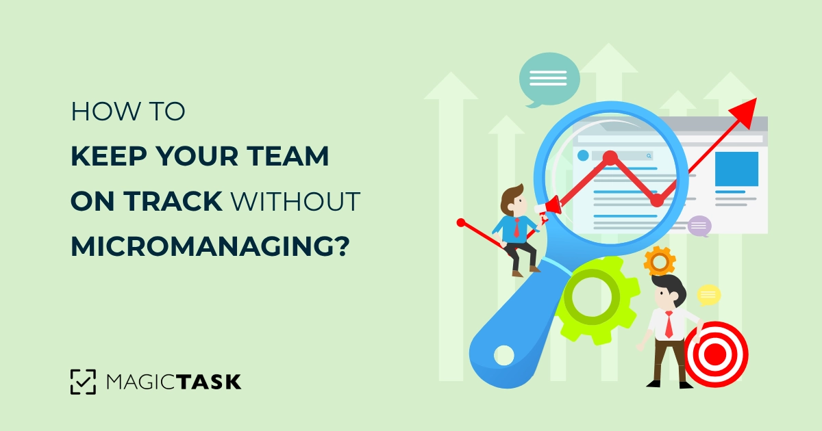 How to Keep Your Team on Track Without Micromanaging