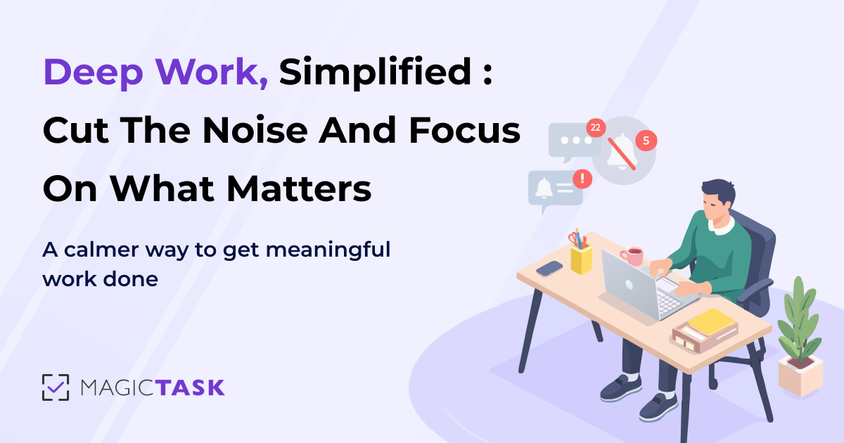Deep Work, Simplified: Cut the Noise and Focus on What Matters