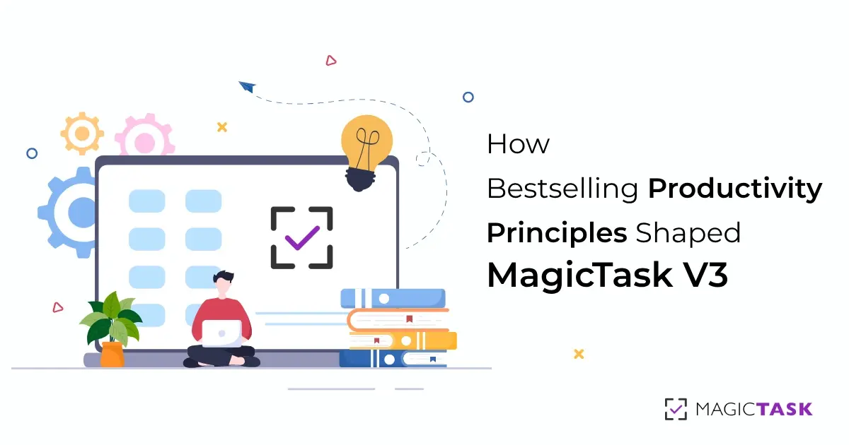 Books to Bytes: How Bestselling Productivity Principles Shaped MagicTask V3