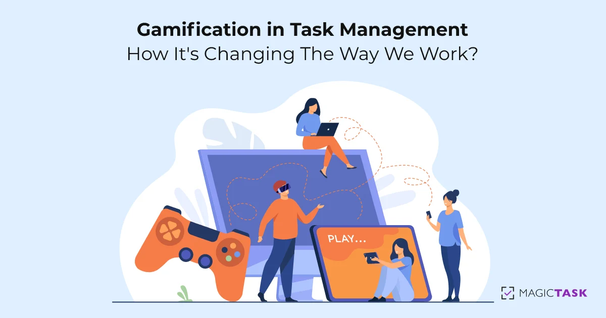 Gamification in Task Management: How It’s Changing The Way We Work?