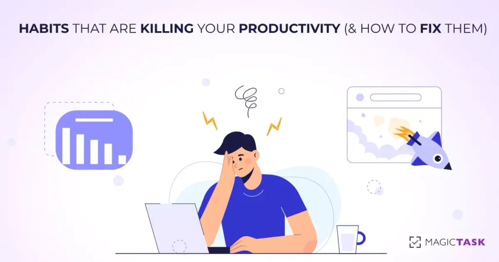 Habits Killing Productivity and How to Fix Them