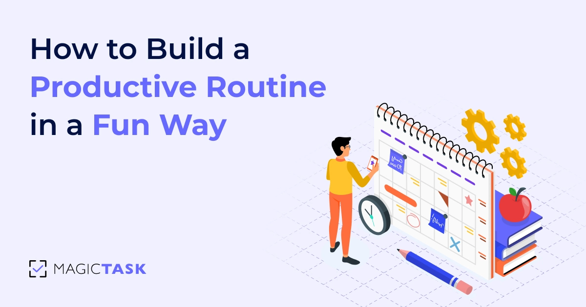 How to Build a Productive Routine in a Fun Way (And Actually Stick to It)