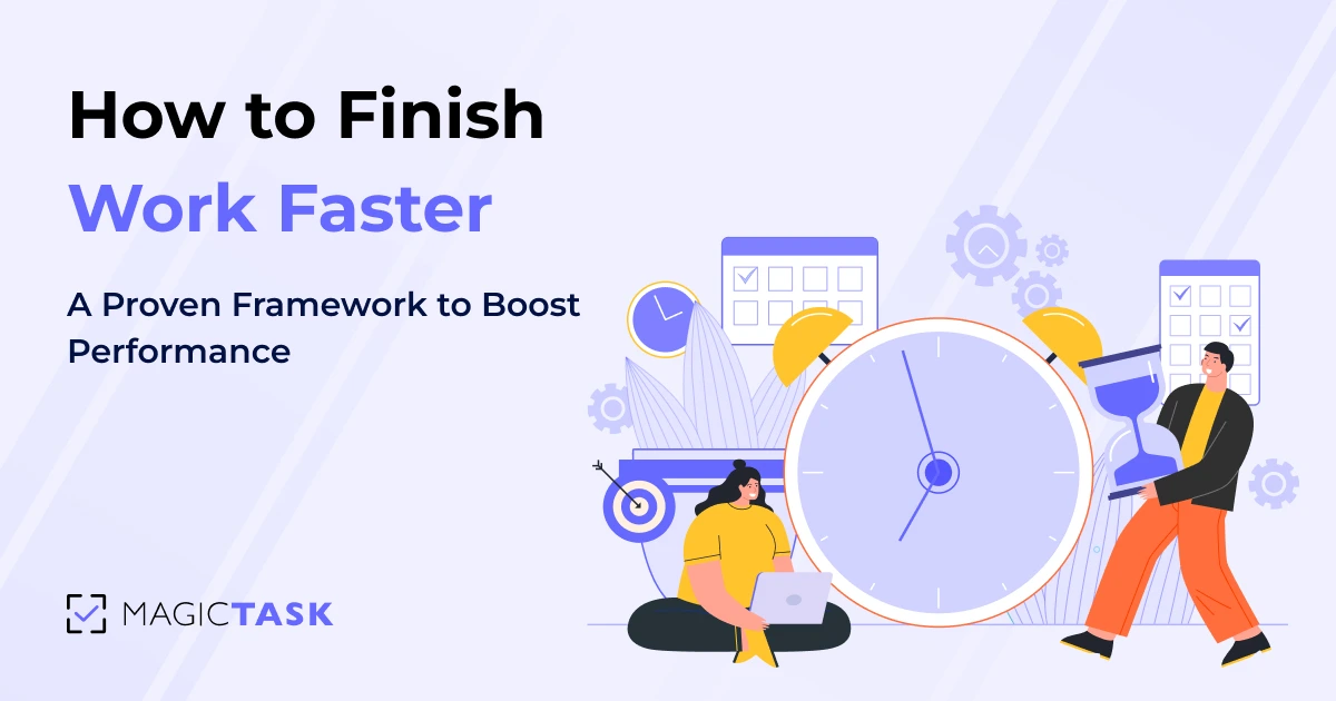 How to Finish Work Faster: A Proven Framework to Boost Performance 