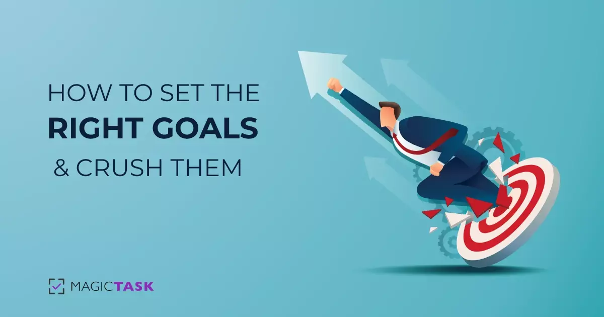 How To Set The Right Goals and Crush Them