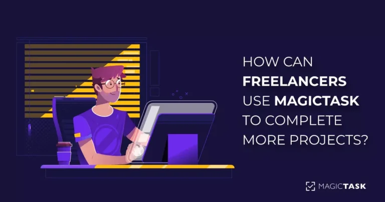How Can Freelancers Use MagicTask to Complete More Projects?