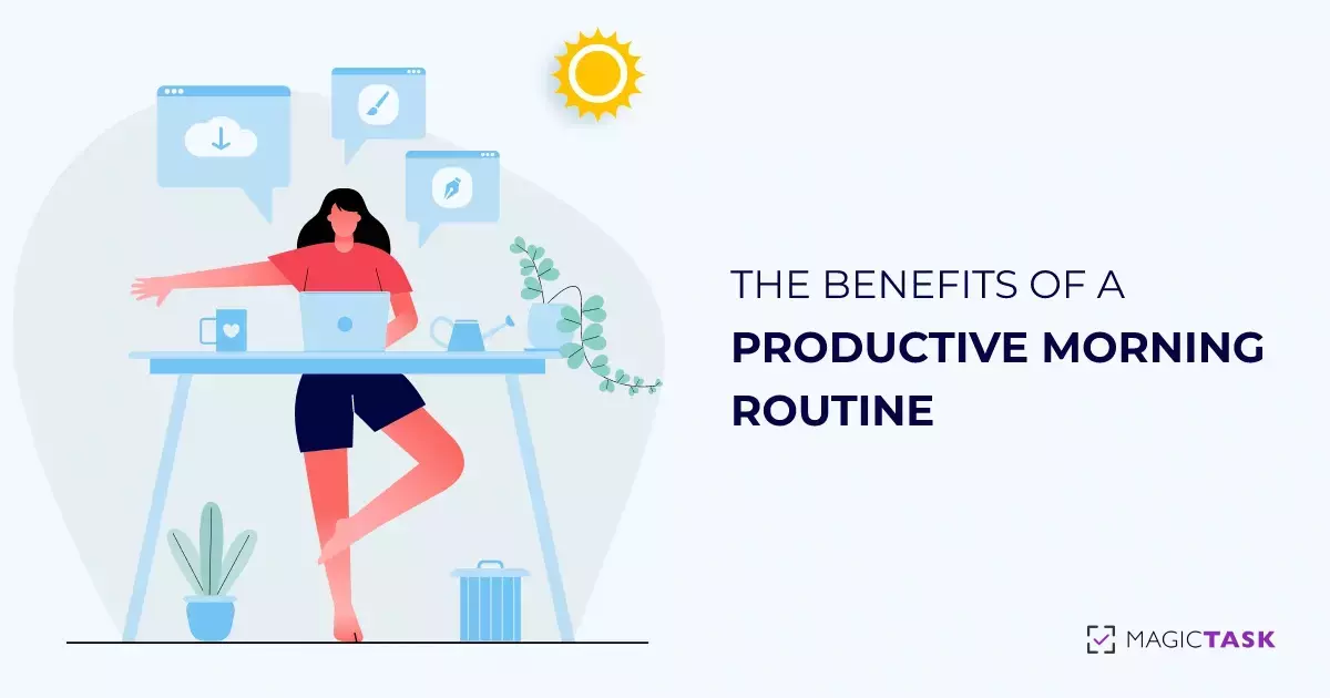 The Benefits of a Productive Morning Routine: How to Start Your Day Off Right