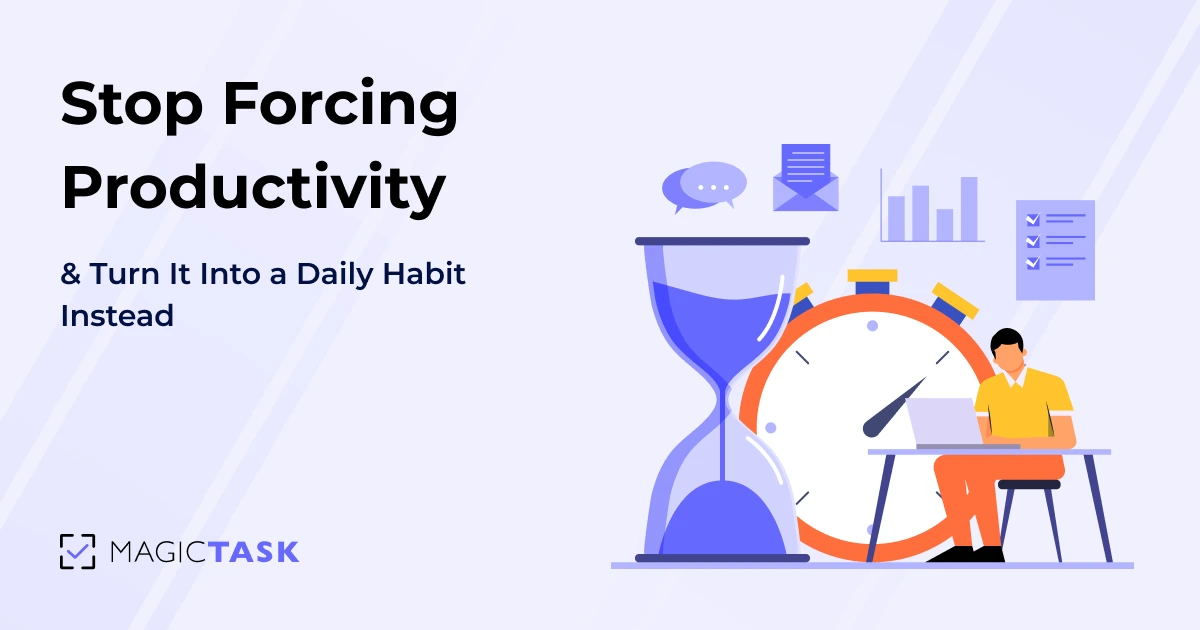 Stop Forcing Productivity & Turn It Into a Daily Habit Instead