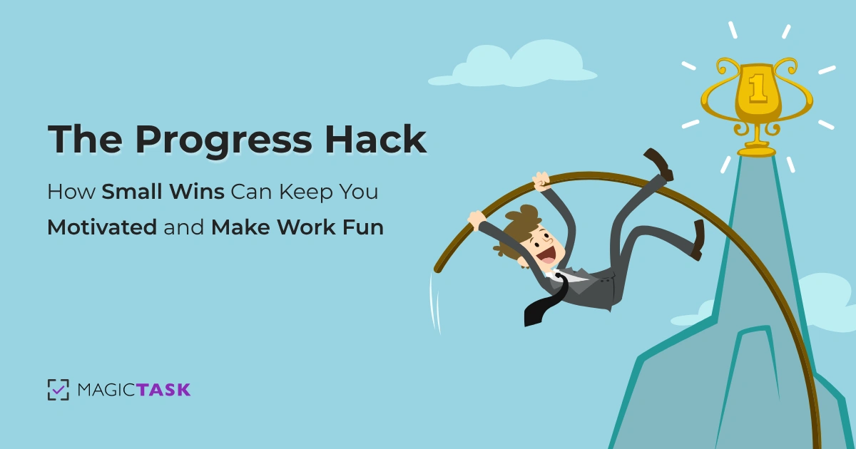 The Progress Hack – How Small Wins Can Keep You Motivated and Make Work Fun