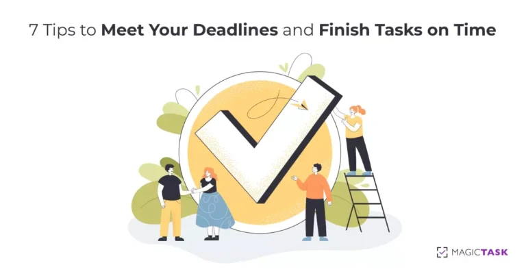 7 Tips to Meet Your Deadlines and Finish Tasks on Time
