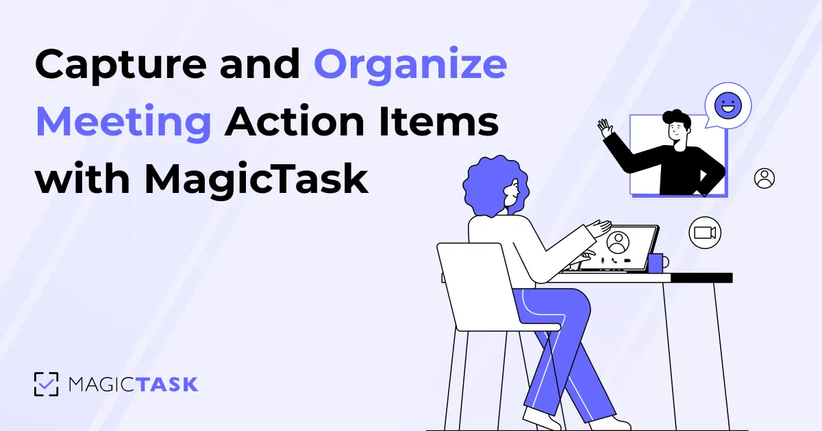 How to Capture and Organize Meeting Action Items with MagicTask