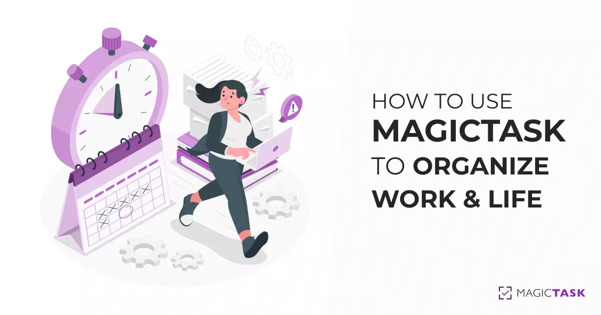How to Use MagicTask to Organize Work and Life