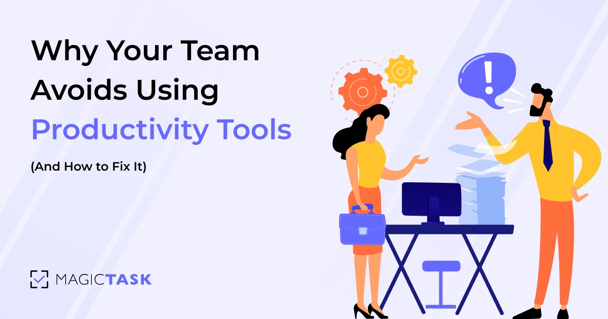 Why Your Team Avoids Using Productivity Tools (And How to Fix It)