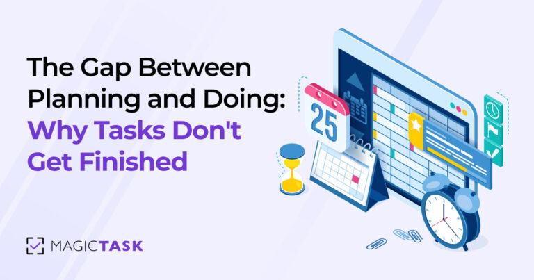 The Gap Between Planning and Doing: Why Tasks Don’t Get Finished